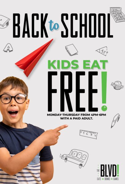 BACK TO SCHOOL <br> KIDS EAT FREE!